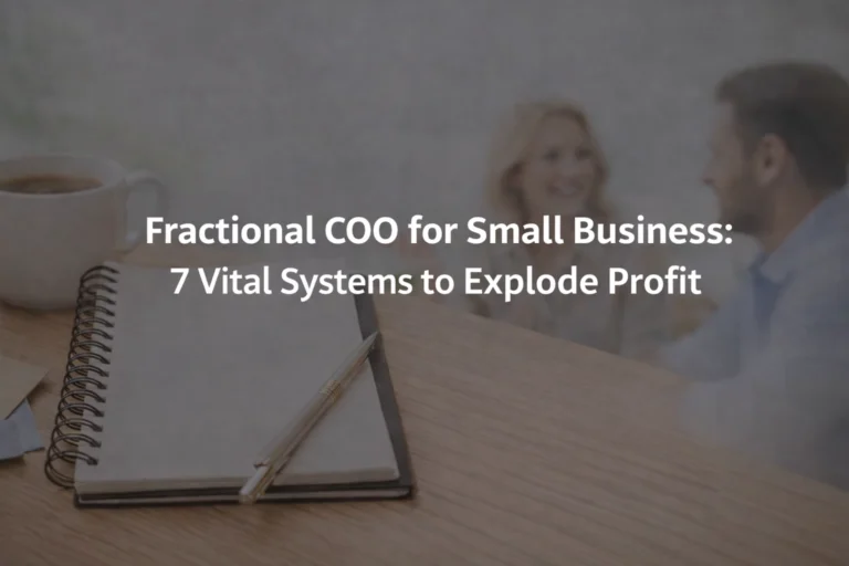 Fractional COO for Small Business: 7 Vital Systems to Explode Profit