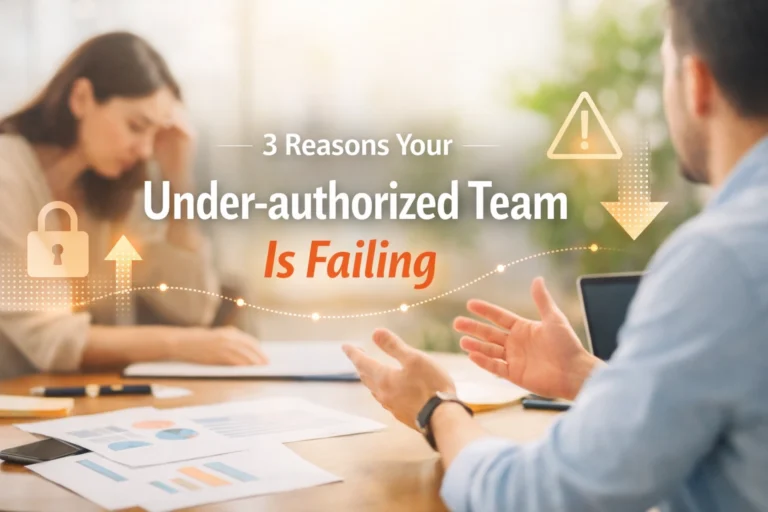 3 Reasons Your Under-authorized Team Is Failing