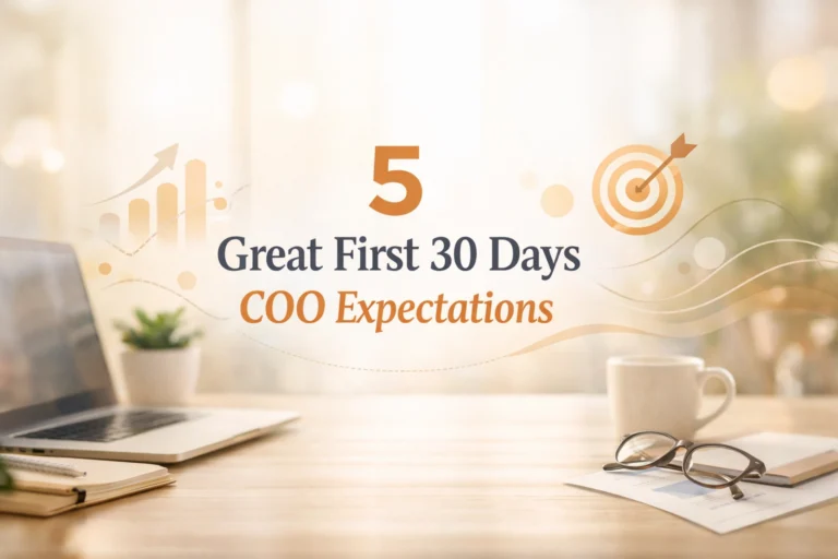 5 Great First 30 Days COO Expectations