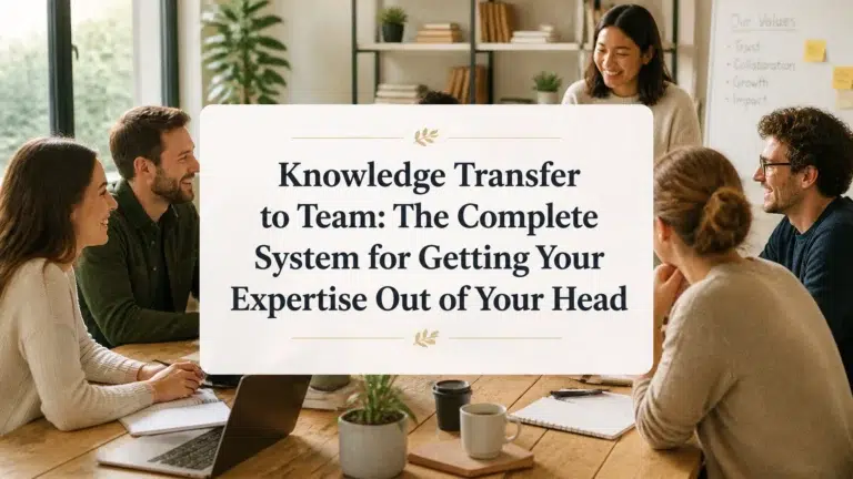 Knowledge Transfer to Team: 7 Smart Steps to Scale Your Expertise